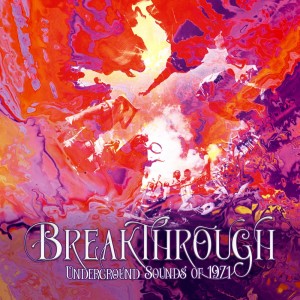 Breakthrough – Underground Sounds of 1971